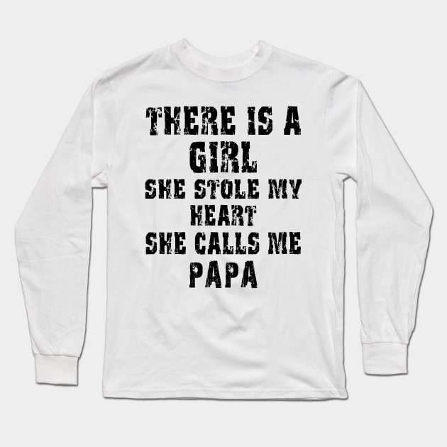 There Is A Girl She Stole My Heart She Calls Me Papa Long Sleeve T-Shirt by Smartdoc